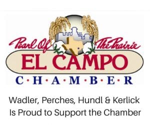 Wadler, Perches, Hundl & Kerlick Is Proud to Support the El Campo Chamber