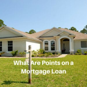 What Are Points on a Mortgage Loan