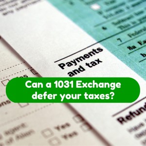 Can a 1031 Exchange defer your taxes