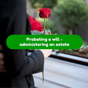 Probating a will - Administering an estate