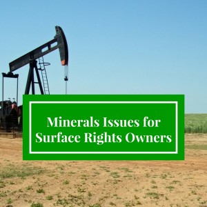 Minerals Issues for Surface Rights Owners