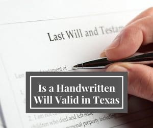 Is a Handwritten Will Valid in Texas