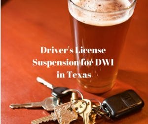 Driver's License Suspension for DWI in Texas